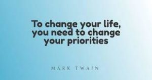 change your life by changing your priorities